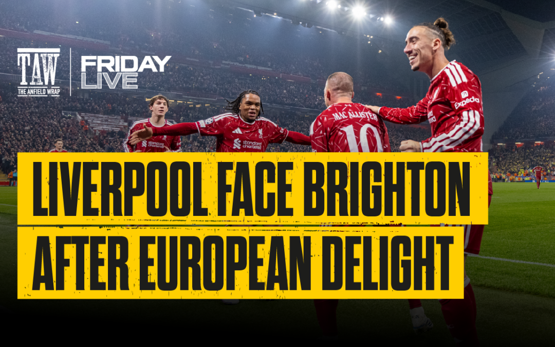 Liverpool Face Brighton After European Delight | Friday Live!