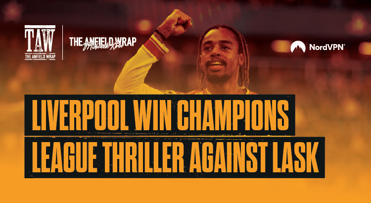 Liverpool Win Champions League Thriller At LASK | TAW Midweek Extra