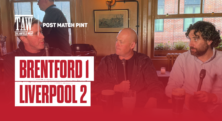 Brentford 1 Liverpool 2 | Post Match Pint