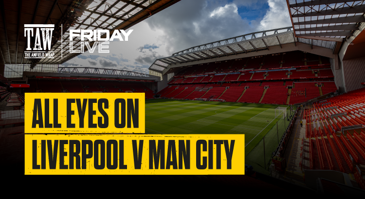 All Eyes on Liverpool v Man City | Friday Live!