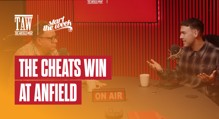 The Cheats Win At Anfield | Start The Week