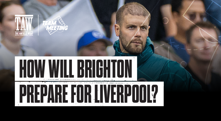 How Will Brighton Prepare For Liverpool? | The Team Meeting