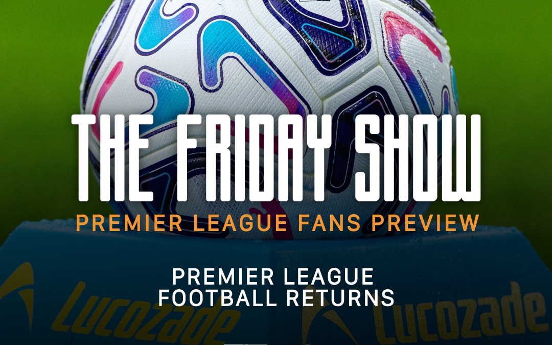 Premier League Football Returns | The Friday Show