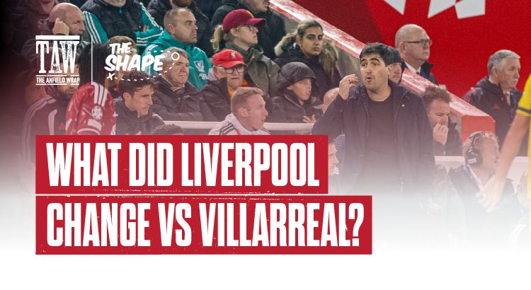 What Did Liverpool Change VS Villarreal? | The Shape