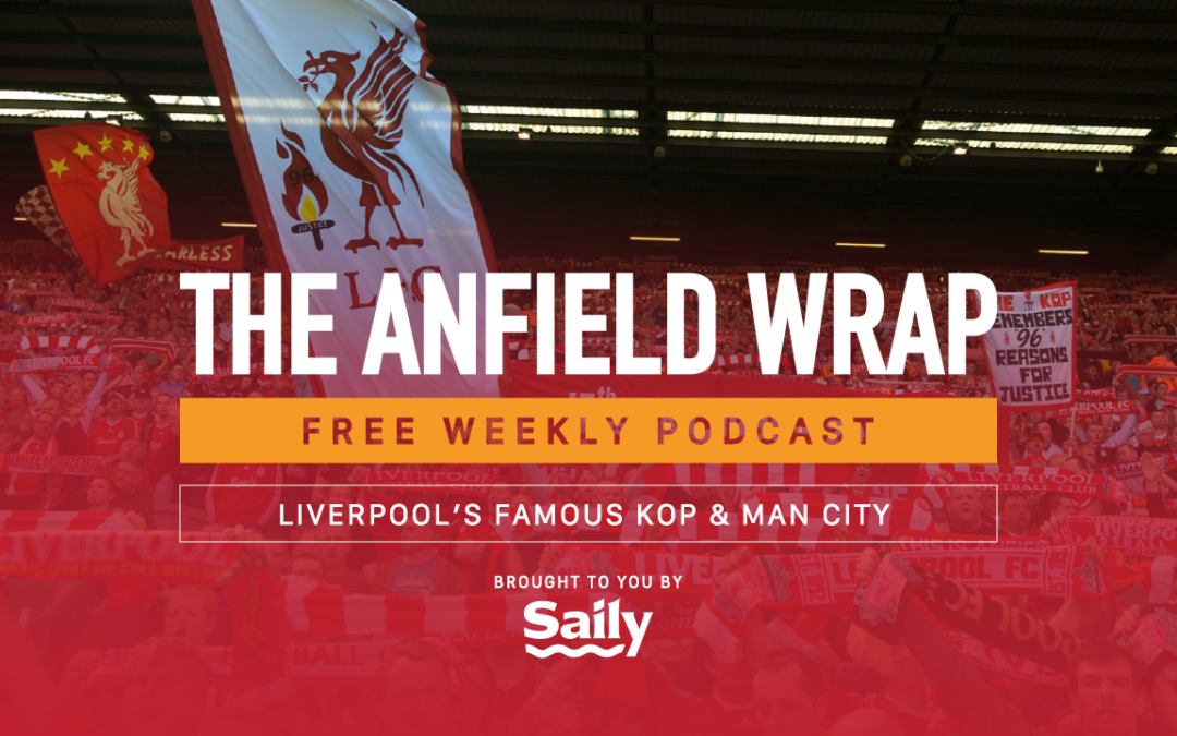 Liverpool’s Famous Kop & Man City | The Anfield Wrap